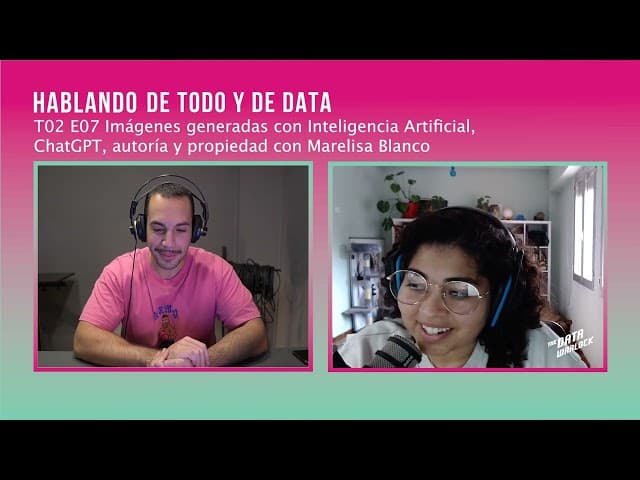 T02 E07 Imágenes generadas con Inteligencia Artificial, ChatGPT, autoría y propiedad con Marelisa