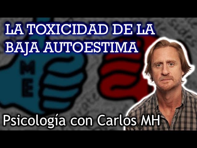 PSICOLOGÍA - EL PELIGRO DE LA BAJA AUTOESTIMA