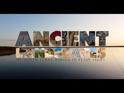 Ancient Landscapes of South Texas: Hiding in Plain Sight