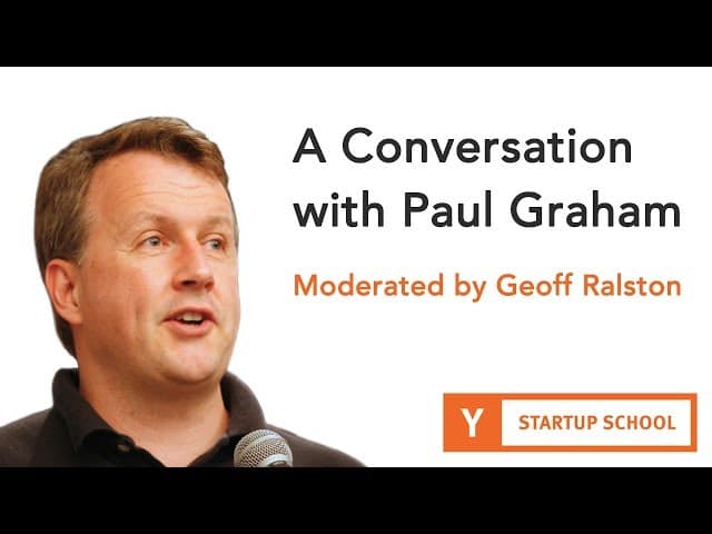 Thumbnail image for A Conversation with Paul Graham - Moderated by Geoff Ralston