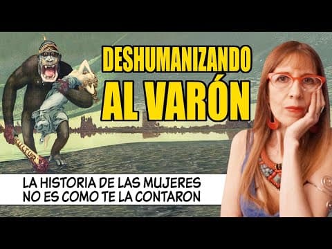 Thumbnail for DESHUMANIZANDO AL VARÓN La HISTORIA de las MUJERES como NO te la  CONTARON