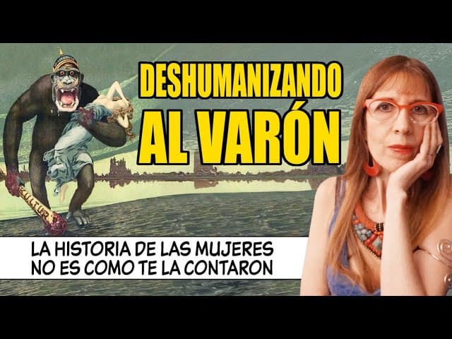 DESHUMANIZANDO AL VARÓN La HISTORIA de las MUJERES como NO te la  CONTARON cover