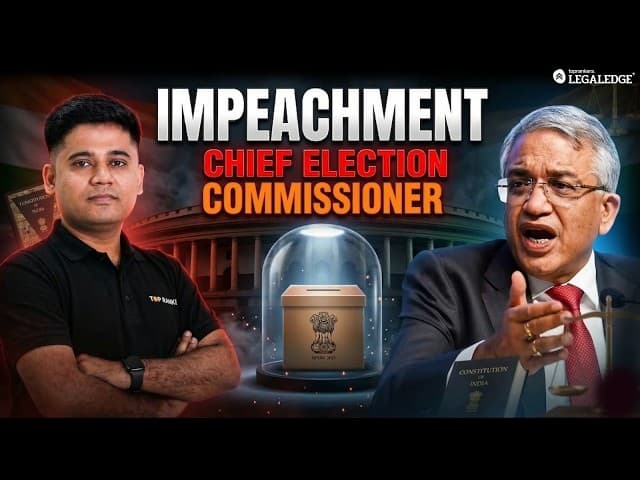 Impeachment of Chief Election Commissioner Explained | Article 324 | Gyanesh Kumar | LegaLEdge