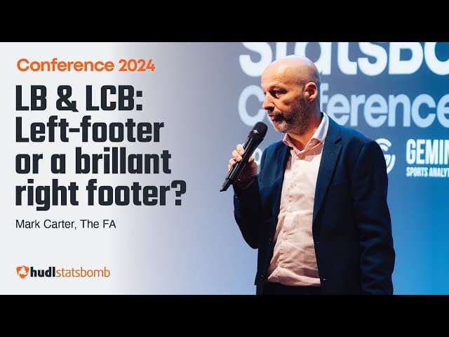 LB and LCB: Left-footer or a brilliant right footer? Mark Carter | Hudl Statsbomb Conference 2024