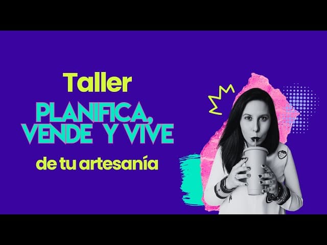 Taller Planifica, Vende y Vive de la Artesanía