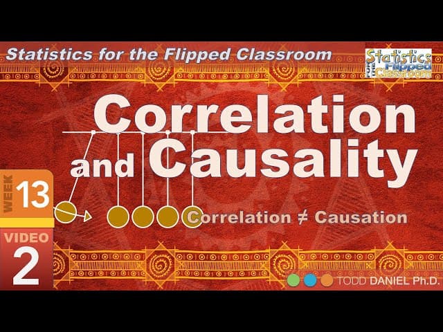 Correlation and Causality – Don’t Confuse Them (13-2)
