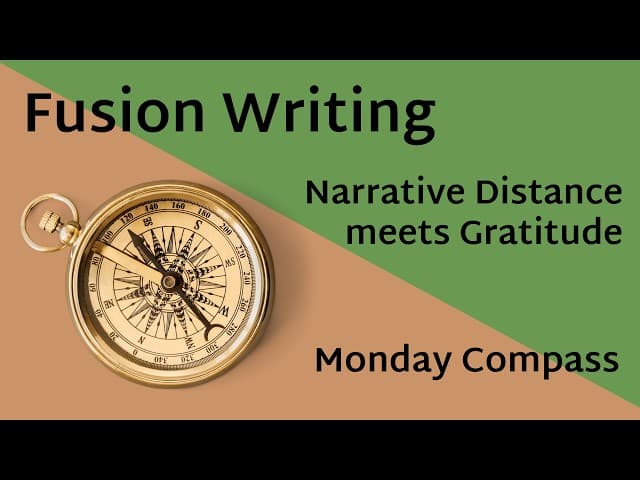Fusion Writing - Narrative Distance meets Gratitude - Monday Compass