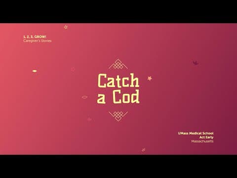 Catch a Cod: 1,2,3 Grow! Caregiver Stories