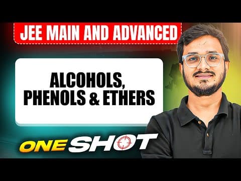 ALCOHOLS, PHENOLS & ETHERS in One Shot: All Concepts & PYQs Covered | JEE Main & Advanced