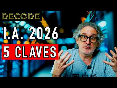 INTELIGENCIA ARTIFICIAL en 2026: LAS CLAVES | DECODE T2 Ep32 cover