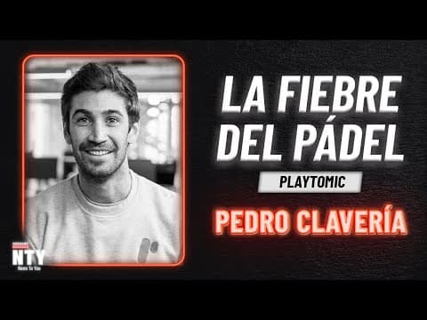 Thumbnail for Playtomic: Los reyes del pádel con Pedro Clavería | NTYPodcast #20
