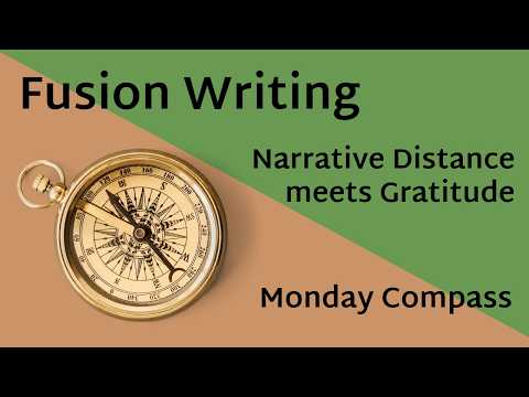 Fusion Writing - Narrative Distance meets Gratitude - Monday Compass cover
