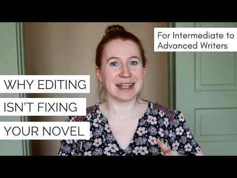 Why Editing Isn't Fixing Your Novel
