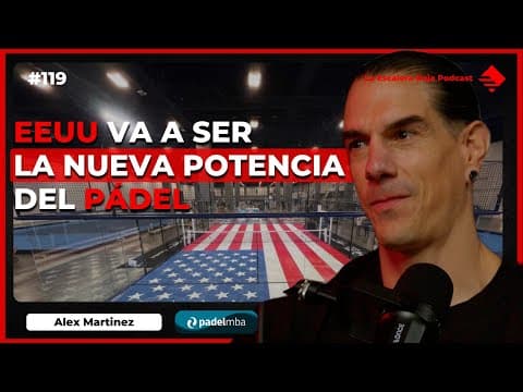 Thumbnail for EP. 119 | ÁLEX MARTÍNEZ CEO DE PADEL MBA | EMPRENDER EN PADEL ¿CUÁNTO FACTURÁ?¿ESTUVO CERCA DEL FIN?