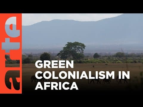 Thumbnail for Africa's Green Colonialism | ARTE.tv Documentary