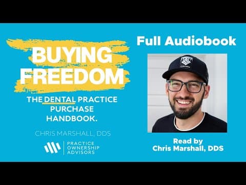 Buying Freedom: The Dental Practice Purchase Handbook (Full Audiobook)