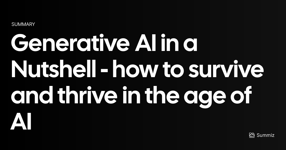 Generative AI in a Nutshell - how to survive and thrive in…